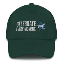 Load image into Gallery viewer, FRIO Baseball Cap / Dad Hat  - CELEBRATE EVERY MOMENT. - FRIO Slogan w Classic Logo (hcb02)