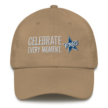 Load image into Gallery viewer, FRIO Baseball Cap / Dad Hat  - CELEBRATE EVERY MOMENT. - FRIO Slogan w Classic Logo (hcb02)