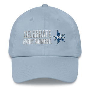 FRIO Baseball Cap / Dad Hat  - CELEBRATE EVERY MOMENT. - FRIO Slogan w Classic Logo (hcb02)